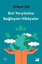 Bizi Yeryüzüne Bağlayan Hikâyeler - SC