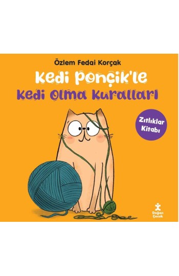 Kedi Ponçik'le Kedi Olma Kuralları - Zıtlıklar Kitabı