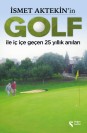 İsmet Aktekin'in Golf İle İç İçe Geçen 25 Yıllık Anıları - SC